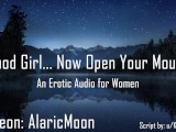 Good Girl… Now Open Your Mouth [Erotic Audio For Women]